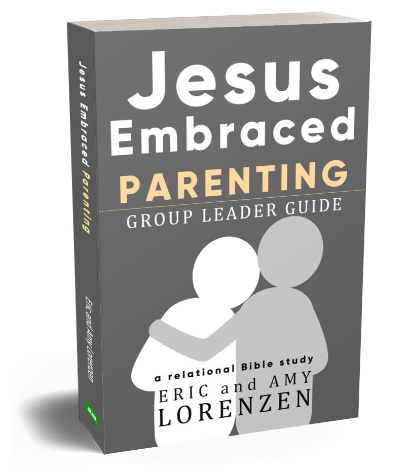 Jesus Embraced Parenting Group Leader Guide